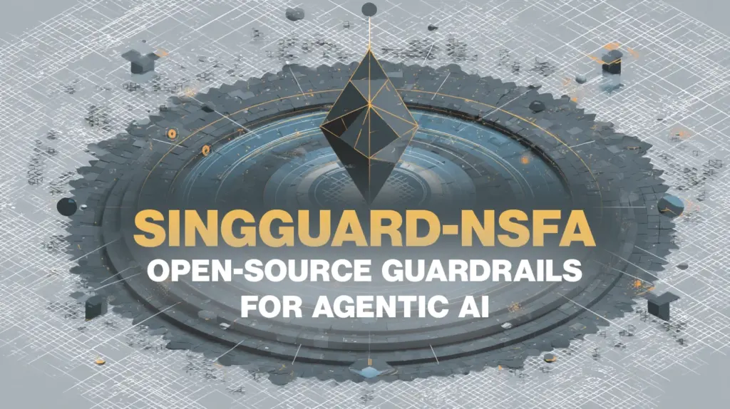 SingGuard-NSFA: Open-source guardrails for agentic AI